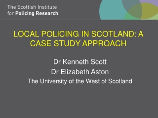 LOCAL POLICING IN SCOTLAND: A CASE STUDY APPROACH