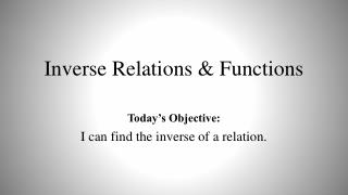 PPT - Inverse Relations & Functions PowerPoint Presentation, free