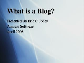 What is a Blog?