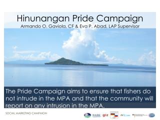 Hinunangan Pride Campaign Armando O. Gaviola , CF & Eva P. Abad, LAP Supervisor