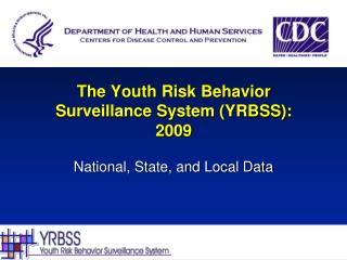 The Youth Risk Behavior Surveillance System (YRBSS): 2009
