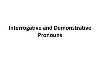 Interrogative and Demonstrative Pronouns