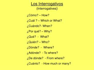 Los Interrogativos (Interrogatives )