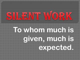 Silent work