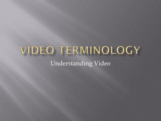 Video Terminology