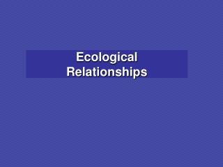 PPT - Ecological Relationships PowerPoint Presentation, Free Download ...