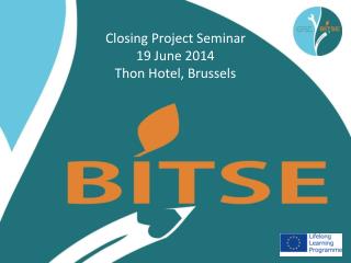 Closing Project Seminar 19 June 2014 Thon Hotel, Brussels