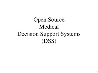 Open Source Medical Decision Support Systems (DSS)