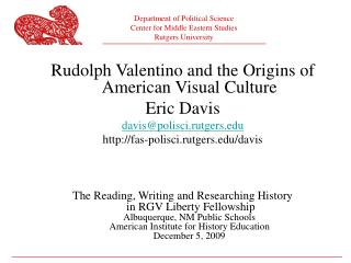 Rudolph Valentino and the Origins of American Visual Culture Eric Davis davis@polisci.rutgers