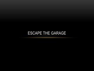 Escape the Garage