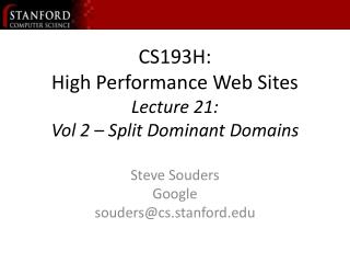 CS193H: High Performance Web Sites Lecture 21: Vol 2 – Split Dominant Domains
