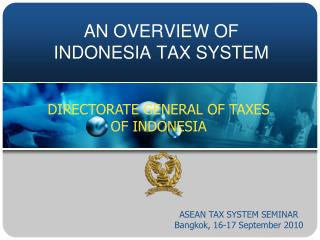 AN OVERVIEW OF INDONESIA TAX SYSTEM