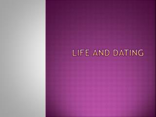 LIFE and Dating