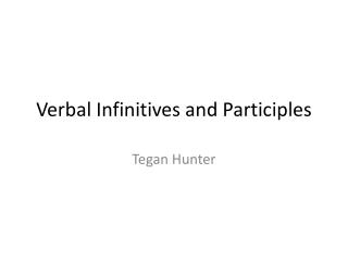 Verbal Infinitives and Participles