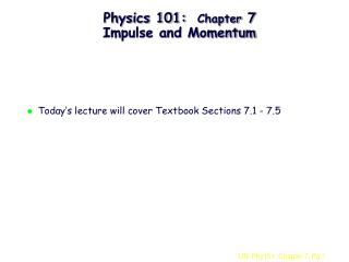 Physics 101: Chapter 7 Impulse and Momentum