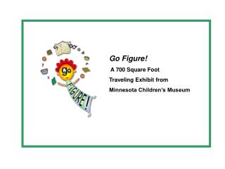Go Figure! A 700 Square Foot Traveling Exhibit from Minnesota Children’s Museum