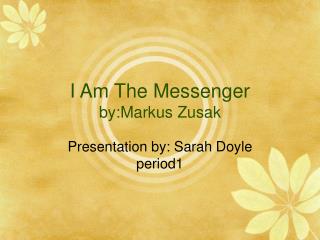 I Am The Messenger by:Markus Zusak