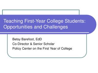 Teaching First-Year College Students: Opportunities and Challenges