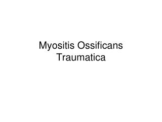 Myositis Ossificans Traumatica