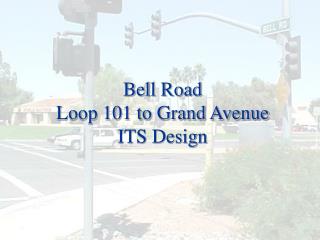 Bell Road Loop 101 to Grand Avenue ITS Design