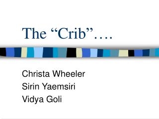 The “Crib”….