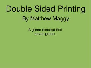 Double Sided Printing By Matthew Maggy