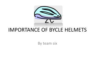 IMPORTANCE OF BYCLE HELMETS