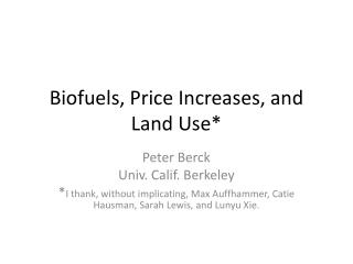 Biofuels, Price Increases, and Land Use*