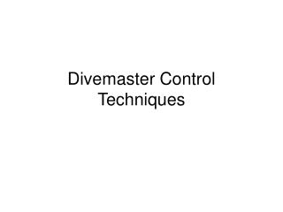Divemaster Control Techniques