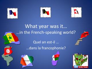 What year was it… …in the French-speaking world?
