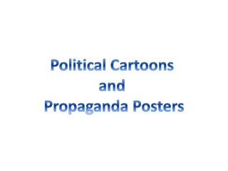 Political Cartoons and Propaganda Posters