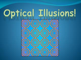 PPT - Optical Illusions! PowerPoint Presentation, free download - ID ...