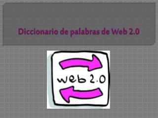 Web 2.0, ¿De qué hablamos?