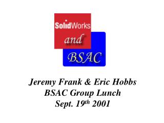 Jeremy Frank & Eric Hobbs BSAC Group Lunch Sept. 19 th 2001