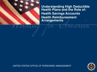 Understanding High Deductible Health Plans and the Role of: Health Savings Accounts Health Reimbursement Arrangement