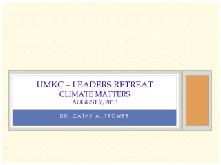 UMKC – Leaders retreat Climate matters August 7, 2013