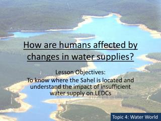 How are humans affected by changes in water supplies?