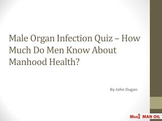 Male Organ Infection Quiz – How Much Do Men Know