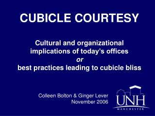 CUBICLE COURTESY Cultural and organizational implications of today’s offices or best practices leading to cubicle blis