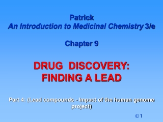 Patrick An Introduction to Medicinal Chemistry 3/e Chapter 9 DRUG DISCOVERY: FINDING A LEAD
