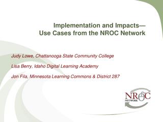 Implementation and Impacts— Use Cases from the NROC Network