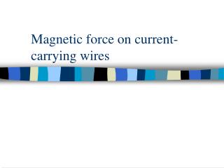 Magnetic force on current-carrying wires