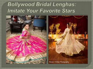Bollywood Bridal Lenghas: Imitate Your Favorite Stars