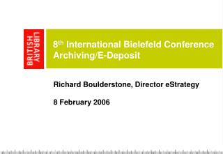 8 th International Bielefeld Conference Archiving/E-Deposit