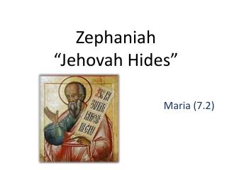 Zephaniah “Jehovah Hides”
