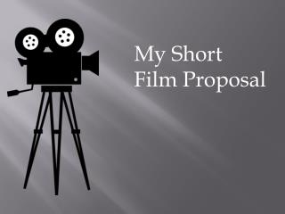 My Short Film Proposal