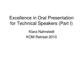 Excellence in Oral Presentation for Technical Speakers (Part I)