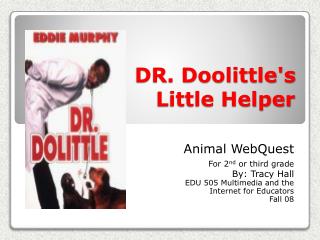 DR. Doolittle's Little Helper