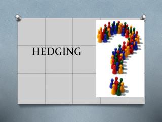 HEDGING