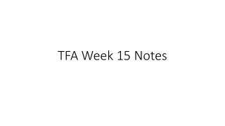 TFA Week 15 Notes